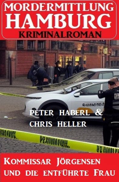 Kommissar Jörgensen und die entführte Frau: Mordermittlung Hamburg Kriminalroman (eBook, ePUB)
