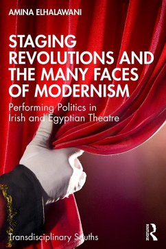 Staging Revolutions and the Many Faces of Modernism (eBook, ePUB) - Elhalawani, Amina