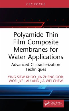 Polyamide Thin Film Composite Membranes for Water Applications (eBook, PDF) - Khoo, Ying Siew; Oor, Jia Zheng; Lau, Woei Jye; Chew, Jia Wei