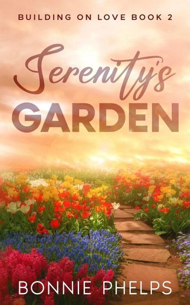 Serenity's Garden (Building on Love, #2) (eBook, ePUB) Serenity's Garden (Building on Love, #2) (eBook, ePUB)