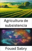 Agricultura de subsistencia (eBook, ePUB)