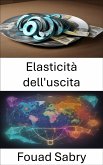 Elasticità dell'uscita (eBook, ePUB)