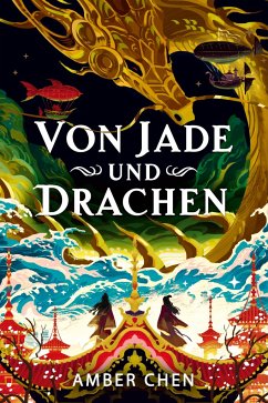 Von Jade und Drachen (Der Sturz des Drachen 1): Silkpunk Fantasy mit höfischen Intrigen - Mulan trifft auf Iron Widow   Collector's Edition mit Farbschnitt und Miniprint - Chen, Amber