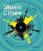 Music Cities. Eine musikalische Reise durch die Welt Music Cities. Eine musikalische Reise durch die Welt