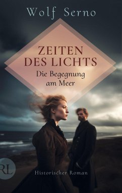 Zeiten des Lichts - Die Begegnung am Meer / Die Skagen-Saga Bd.1 - Serno, Wolf