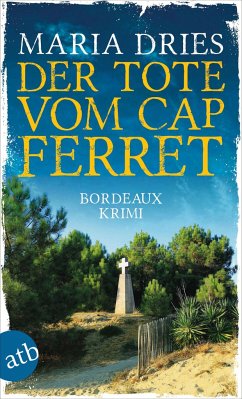 Der Tote vom Cap Ferret / Pauline Castelot ermittelt in Bordeaux Bd.4 - Dries, Maria