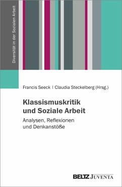 Klassismuskritik und Soziale Arbeit - Seeck, Francis; Steckelberg, Claudia