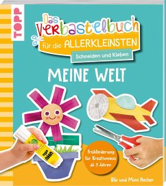 Das Verbastelbuch für die Allerkleinsten. Schneiden und Kleben. Meine Welt - Hecher, Bibi;Hecher, Mimi