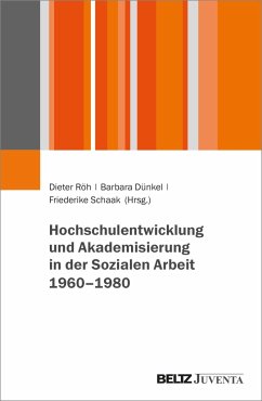 Cover Hochschulentwicklung und Akademisierung in der Sozialen Arbeit 1960-1980