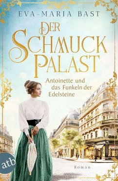 Antoinette und das Funkeln der Edelsteine / Der Schmuckpalast Bd.1 - Bast, Eva-Maria