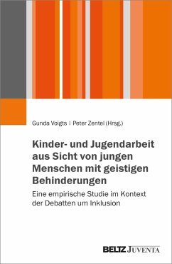 Kinder- und Jugendarbeit aus Sicht von jungen Menschen mit geistigen Behinderungen - Voigts, Gunda; Zentel, Peter