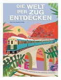 Die Welt per Zug entdecken