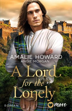 A Lord for the Lonely / Die Liebe und der Highlander Bd.2 - Howard, Amalie;Morgan, Angie