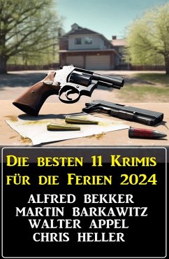 Die besten 11 Krimis für die Ferien 2024 (eBook, ePUB) - Bekker, Alfred; Barkawitz, Martin; Appel, Walter; Heller, Chris