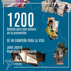 1200 Relatos para una cultura de la prevención (MP3-Download) - Bustamante, John Jenrry Piedrahita