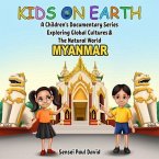 Kids On Earth A Children's Documentary Series Exploring Global Culture & The Natural World - Myanmar (eBook, ePUB) Kids On Earth A Children's Documentary Series Exploring Global Culture & The Natural World - Myanmar (eBook, ePUB)