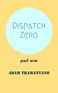 Dispatch Zero part one (eBook, ePUB) - Tramantano, Adam