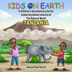 Cover Kids On Earth A Children's Documentary Series Exploring Global Culture & The Natural World - Tanzania (eBook, ePUB)