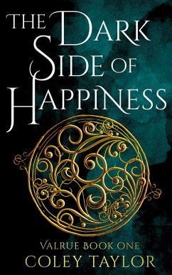 The Dark Side of Happiness (Valrue, #1) (eBook, ePUB) - Taylor, Coley
