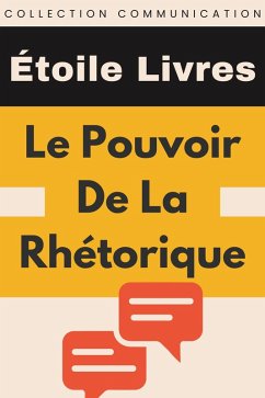 Le Pouvoir De La Rhétorique (Collection Communication, #2) (eBook, ePUB) Cover Le Pouvoir De La Rhétorique (Collection Communication, #2) (eBook, ePUB)