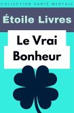 Le Vrai Bonheur (Collection Santé Mentale, #9) (eBook, ePUB)