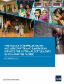 The Role of Intermediaries in Inclusive Water and Sanitation Services for Informal Settlements in Asia and the Pacific (eBook, ePUB)