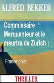 Commissaire Marquanteur et le meurtre de Zurich : France polar (eBook, ePUB)