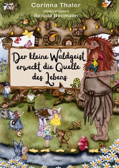 Der kleine Waldgeist erweckt die Quelle des Lebens (eBook, ePUB) - Thaler, Corinna