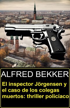 El inspector Jörgensen y el caso de los colegas muertos: thriller policíaco (eBook, ePUB) - Bekker, Alfred