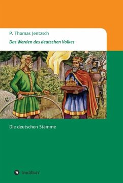 Das Werden des deutschen Volkes (eBook, ePUB) - Jentzsch, P. Thomas