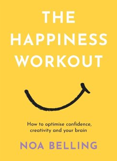 The Happiness Workout (eBook, ePUB) - Belling, Noa