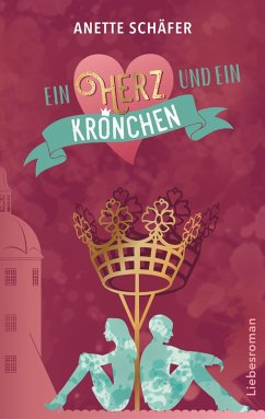 Ein Herz und ein Krönchen (eBook, ePUB) - Schäfer, Anette