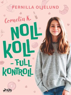 Cornelia K. : noll koll - full kontroll (eBook, ePUB) - Oljelund, Pernilla