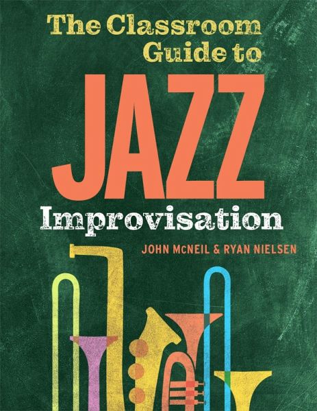 The Classroom Guide to Jazz Improvisation (eBook, PDF) The Classroom Guide to Jazz Improvisation (eBook, PDF)
