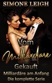 Milliardäre am Anfang - Vom Milliardär Gekauft- Die komplette Serie - Eine BDSM, Milliardär, Erotische Romanze (eBook, ePUB) Milliardäre am Anfang - Vom Milliardär Gekauft- Die komplette Serie - Eine BDSM, Milliardär, Erotische Romanze (eBook, ePUB)