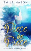 Piece by Piece (Desperate Hearts, #1) (eBook, ePUB)