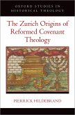 The Zurich Origins of Reformed Covenant Theology (eBook, PDF)