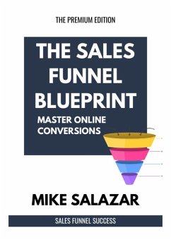 The Sales Funnel Blueprint: Master Online Conversions (eBook, ePUB) - Salazar, Mike