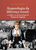 Arqueologia da Diferença Sexual: Mulher na Antropologia de Tomás de Aquino (eBook, ePUB) Arqueologia da Diferença Sexual: Mulher na Antropologia de Tomás de Aquino (eBook, ePUB)
