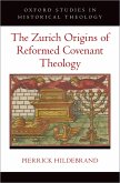 The Zurich Origins of Reformed Covenant Theology (eBook, ePUB)