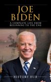 Joe Biden: A Complete Life from Beginning to the End (eBook, ePUB)