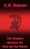 The Shadow Monster #3: Pick Up The Phone (eBook, ePUB)