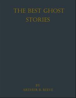 The Best Ghost Stories (eBook, ePUB) - Reeve, Arthur B.