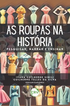As roupas na história (eBook, ePUB) - Simili, Ivana Guilherme; Silva, Guilherme Telles da