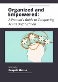 Organized and Empowered: A Woman's Guide to Conquering ADHD Organization (eBook, ePUB)