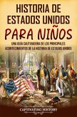 Historia de Estados Unidos para niños: Una guía cautivadora de los principales acontecimientos de la historia de Estados Unidos (eBook, ePUB)