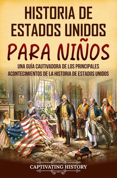 Historia de Estados Unidos para niños (eBook, ePUB) Historia de Estados Unidos para niños (eBook, ePUB)