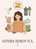 Natures Remedy vol 1 (Natural Remedies for Everyday Insecurities., #1) (eBook, ePUB)