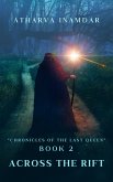 Across The Rift (&quote;Chronicles of the Last Queen&quote;, #2) (eBook, ePUB)