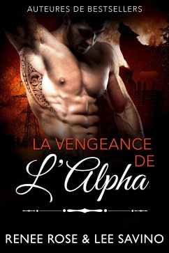 La Vengeance de l'Alpha (Alpha Bad Boys, #16) (eBook, ePUB) - Rose, Renee; Savino, Lee